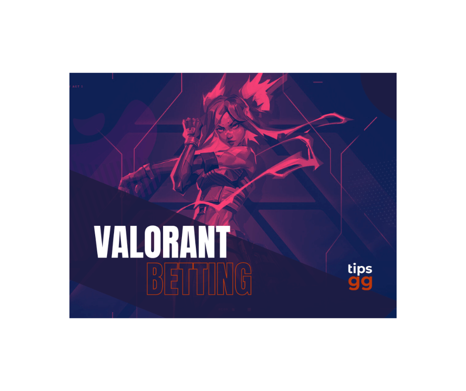 Valorant Betting Odds: A Guide to Making Informed Bets